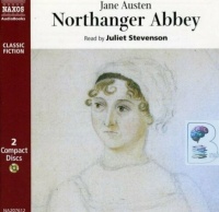 Northanger Abbey written by Jane Austen performed by Juliet Stevenson on Audio CD (Abridged)